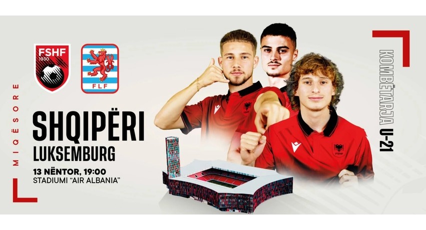 Testim i rëndësishëm në “Air Albania”, Shqipëria U-21 përballet me Luksemburgun nëntorin e ardhshëm